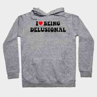 I heart I love being delusional Hoodie